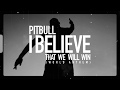 Pitbull - I Believe That We Will Win [World Anthem] (Audio Video)