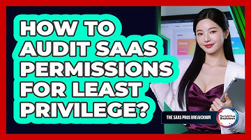 How To Audit SaaS Permissions For Least Privilege?