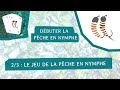 Dbuter la pche en nymphe  23   le jeu de la pche en nymphe