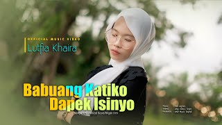 Download lagu Lutfia Khaira - Babuang Katiko Dapek Isinyo