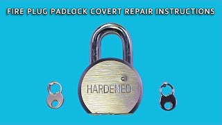 Fire Plug Padlock Covert Repair Instructions