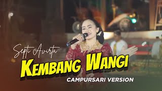 Download lagu KEMBANG WANGI - SEPTI AVIRTA (Pesinden Milenial dan Handal nya Kulon Progo) - ⚜️WM_Classic⚜️