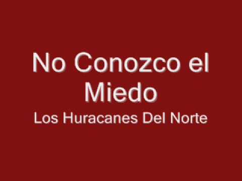 No Conozco el Miedo- Los Huracanes Del Norte