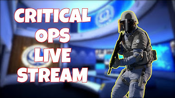 Getting Back into the Swing of Things by Playing Critical Ops - Live Stream #24