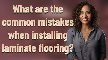 What are the common mistakes when installing laminate flooring?