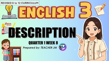 DESCRIPTION ENGLISH 3 QUARTER 1 WEEK 8 REVISED KTO12 CURRICULUM