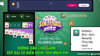 HƯỚNG DẪN CHƠI SOLITAIRE BLITZ GAME XẾP BÀI CỐ ĐIỂN KIẾM TIỀN MIỄN PHÍ screenshot 3