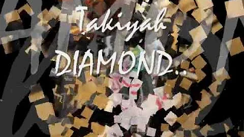 Who is " TAKIYAH DIAMOND"??