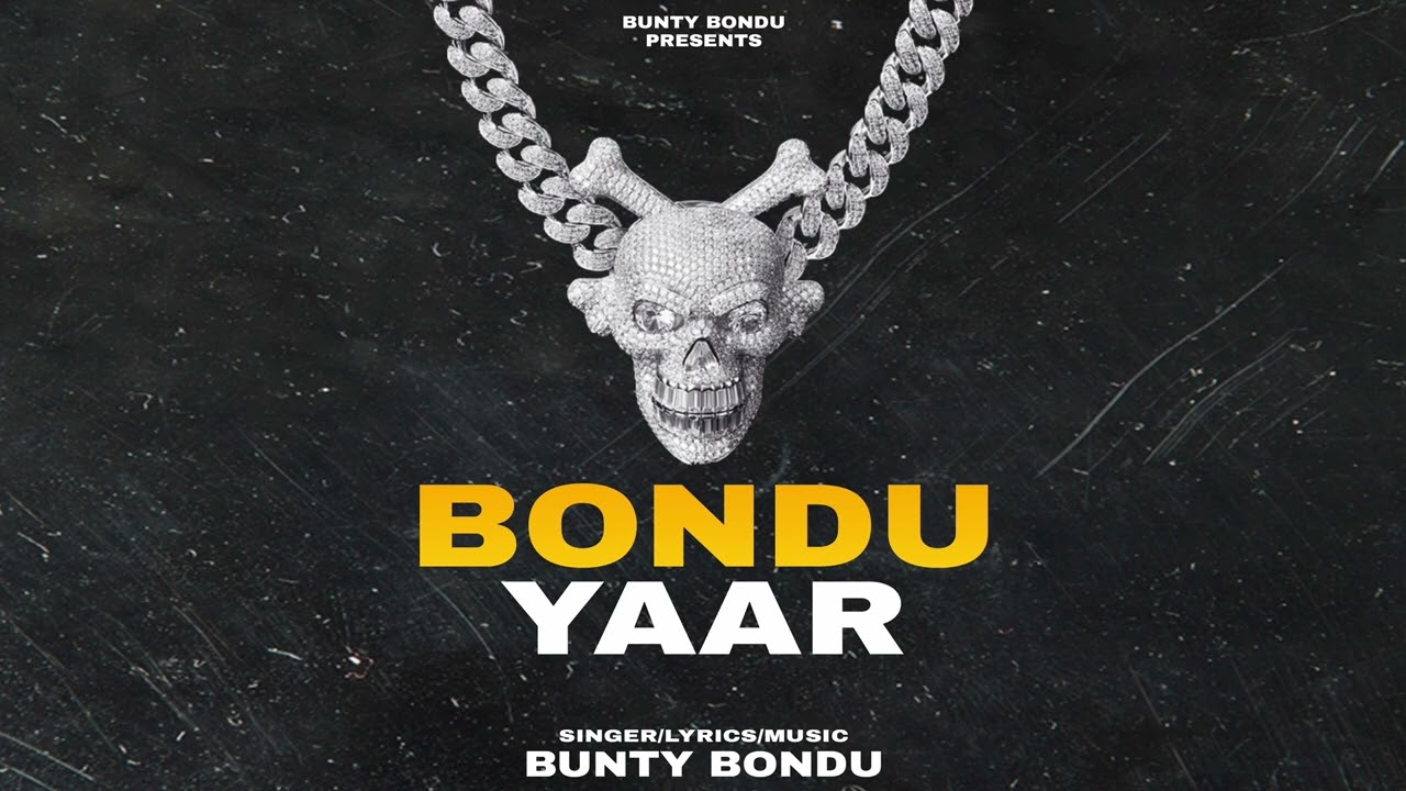 BONDU YAAR Official Song Bunty Bondu Latest Punjabi Song 2022