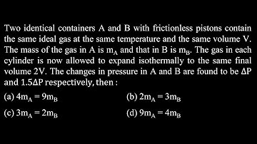 Two identical containers A and B with frictionless pistons contain the same  HT Test 02 Q20