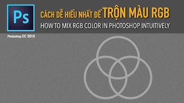 TRỘN MÀU RGB TRÊN PHOTOSHOP DỄ HIỂU NHẤT