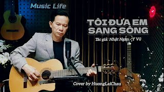 TÔI ĐƯA EM SANG SÔNG|| Tg: Nhật Ngân - Y Vũ || Sig & Guitar by #huonglaichau  #khuctinhxua