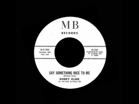 Bobby Kline - Say Something Nice To Me