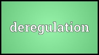 Deregulation Meaning