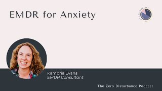 EMDR for Anxiety [Why EMDR Works Series]