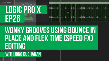 LOGIC PRO X - Wonky Grooves Using Bounce In Place And Flex Time (Speed FX) Editing