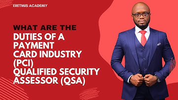 What Are The Duties of A Payment Card Industry (PCI ) Qualified Security Assessor (QSA)?