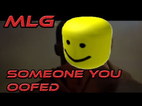 mlg-someone-you-loved-//-someone-you-oofed