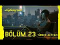 Cyberpunk 2077 - Bölüm 23
