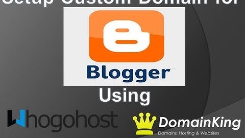 How to Setup a custom domain on blogger using domainking.ng or whogohost platform