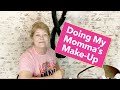 Doing My Momma’s Make-Up