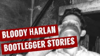 TRUE STORIES of Bloody Harlan: Bootleggers and Moonshiners in Appalachia