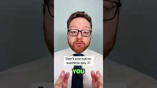 Don't lose out on overtime pay!