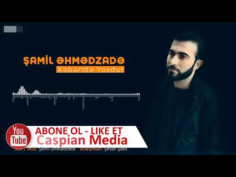 Samil Ehmedzade - Xeberide Yoxdur 2018