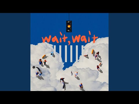 Wait, Wait
