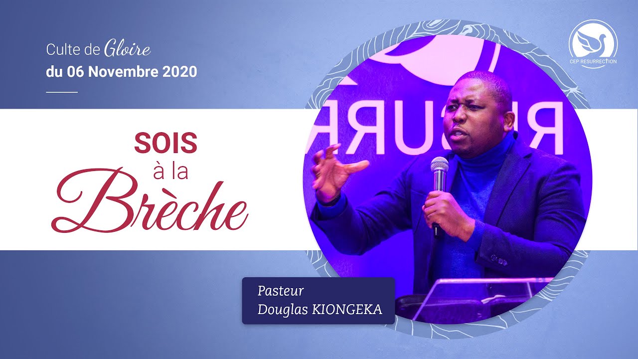 SOIS À LA BRÈCHE - Pasteur Douglas KIONGEKA