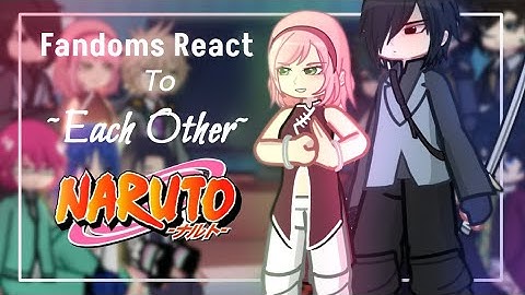 Fandoms React To Each Other I Naruto 1/2 | Part 6 | It