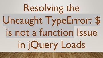 Resolving the Uncaught TypeError: $ is not a function Issue in jQuery Loads