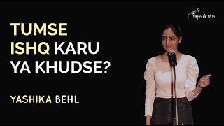 Tumse Ishq Karu Ya Khudse? - Yashika Behl | Tape A Tale | Hindi Storytelling