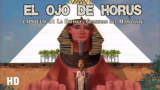 𓂀 El Ojo de Horus - Cap 3 : La Esfinge, Guardian del Horizonte [HD]