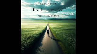 Roads Untraveled -Linkin Park (Nirollin remix)