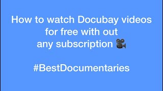 How To Watch Premium Documentary Videos From The Docubay Website For Free With Out Any Subscription?