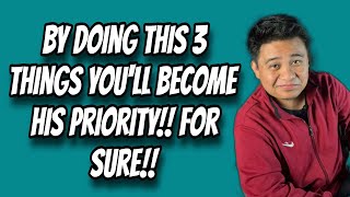 How to become his priority (3 Powerful tips)