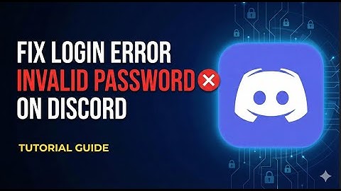 HOW TO Fix “Login or Password Is Invalid” Error on Discord