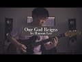 Our God Reigns by Hanson Lee