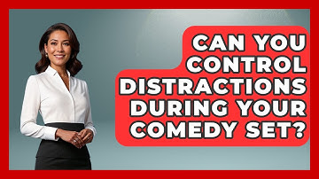 Can You Control Distractions During Your Comedy Set? - Open Mic Manual