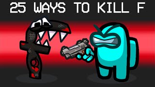 25 Ways To Kill F In Among Us (Alphabet lore F)