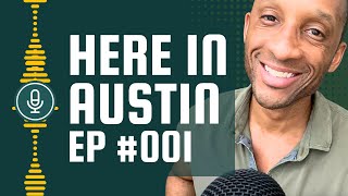 What to Know About Austin Before Your Next Move | Here in Austin ep. 001
