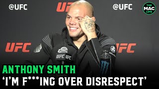 Anthony Smith: 'I don't give a f*** anymore about the disrespect'