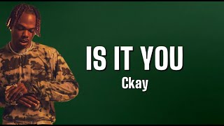 Ckay - Is it you (Lyrics)