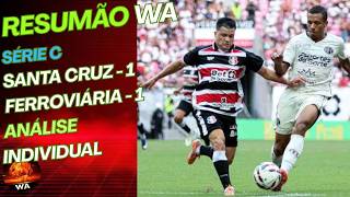 SANTA CRUZ 1x1 FERROVIÁRIA - ANÁLISE INDIVIDUAL (Série C) #wareporter100 
