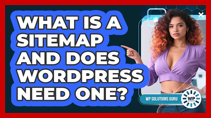 What Is A Sitemap And Does WordPress Need One? - WP Solutions Guru
