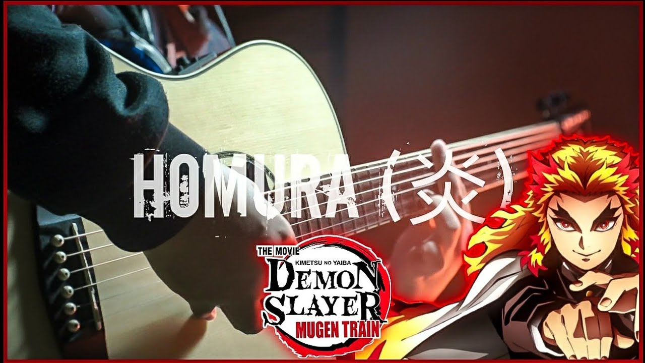 Demon Slayer : Kimetsu No Yaiba the Movie Mugen Train - LiSA - HOMURA (炎) - FINGERSTYLE GUITAR ...