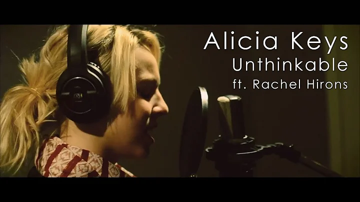 Alicia Keys | Unthinkable ft. Rachel Hirons