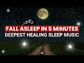 Fall Asleep in 5 Mins: Deepest Healing Sleep Binaural Beats Music