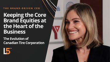 The Evolution of Canadian Tire Corporation - The Brand-Driven CEO